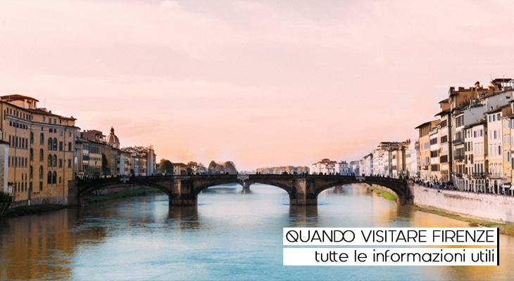 Quando visitare Firenze : tutte le informazioni utili