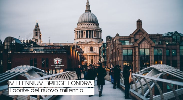 Millennium Bridge, info sul nuovo ponte di Londra