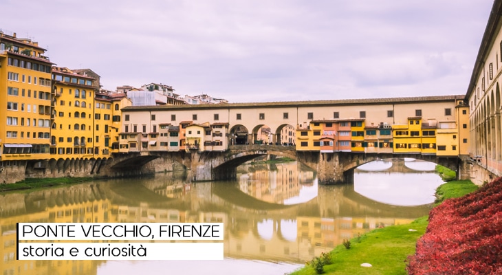Ponte Vecchio Firenze: il più antico ponte di Firenze